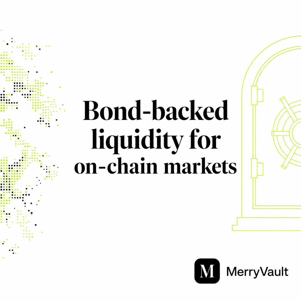 MerryVault — Bond-backed liquidity for on-chain markets